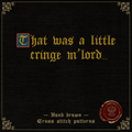 Cringe M’Lord Pattern